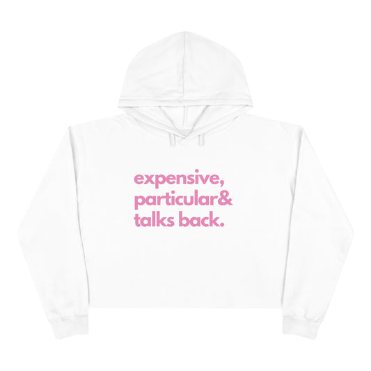 Cropped Hoodie - expensive, particular & talks back