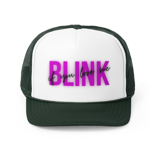Snapback Trucker Cap - BLINK IF YOU LOVE ME